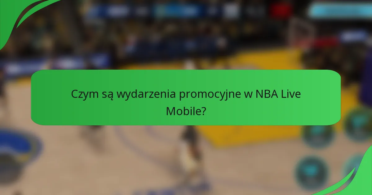 Czym są wydarzenia promocyjne w NBA Live Mobile?