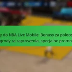 Kody do NBA Live Mobile: Bonusy za polecenia, nagrody za zaproszenia, specjalne promocje