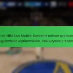 Kody do NBA Live Mobile: Kamienie milowe społeczności, zaangażowanie użytkowników, ekskluzywne przedmioty