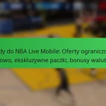 Kody do NBA Live Mobile: Oferty ograniczone czasowo, ekskluzywne paczki, bonusy walutowe