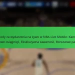 Nagrody za wydarzenia na żywo w NBA Live Mobile: Kamienie milowe osiągnięć, Ekskluzywna zawartość, Bonusowe paczki