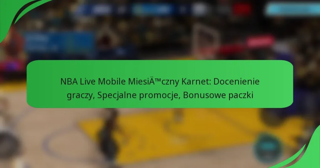 NBA Live Mobile Miesięczny Karnet: Docenienie graczy, Specjalne promocje, Bonusowe paczki