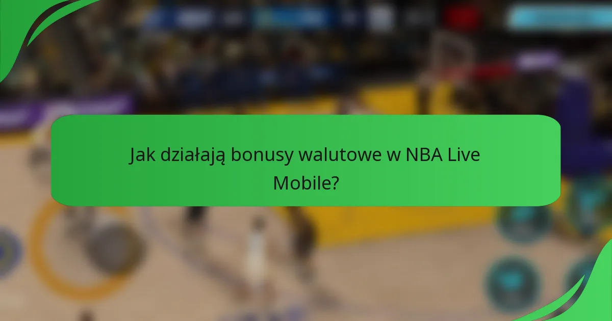 Jak działają bonusy walutowe w NBA Live Mobile?
