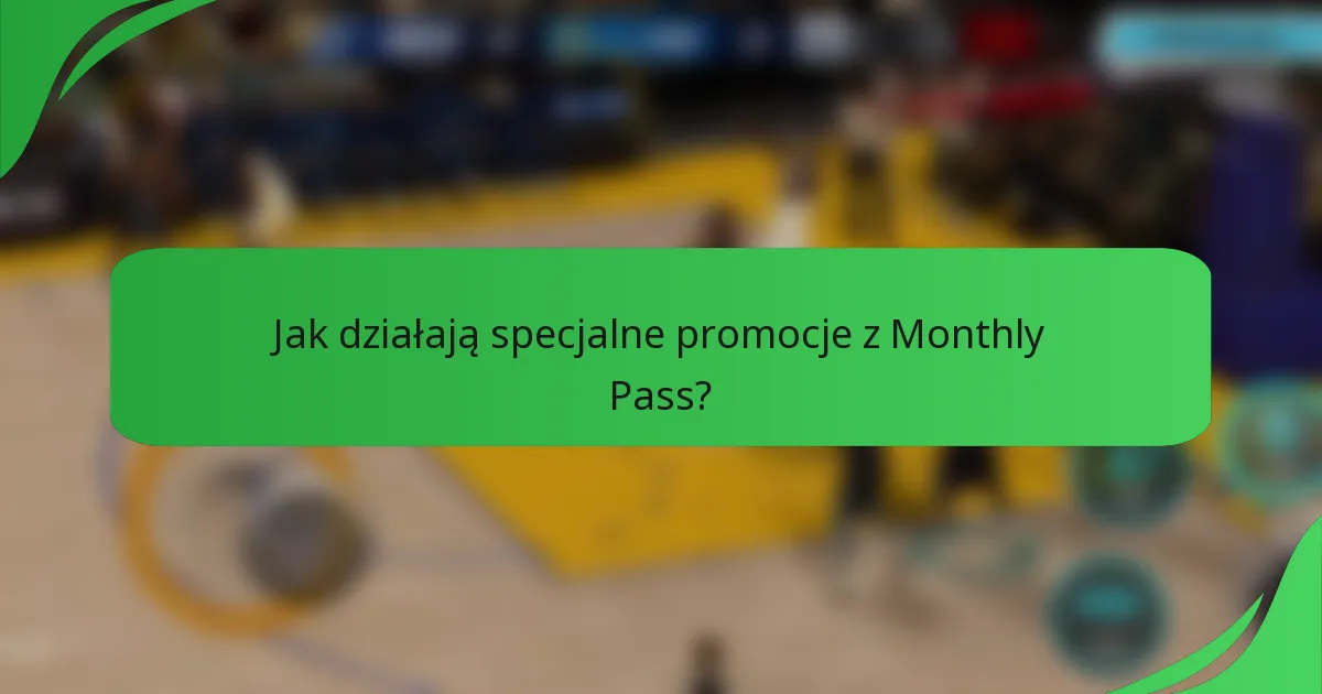Jak działają specjalne promocje z Monthly Pass?