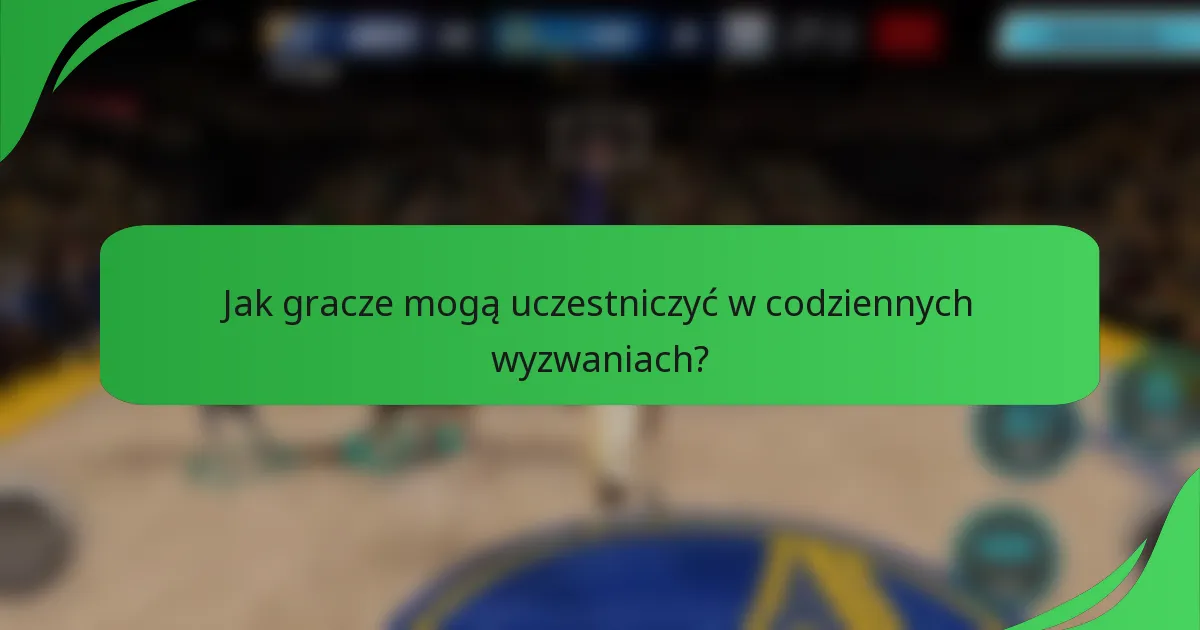 Jak gracze mogą uczestniczyć w codziennych wyzwaniach?