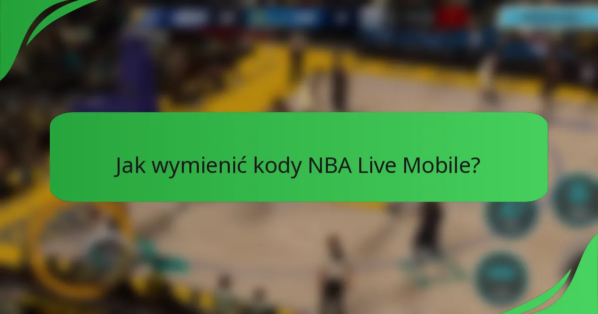Jak wymienić kody NBA Live Mobile?