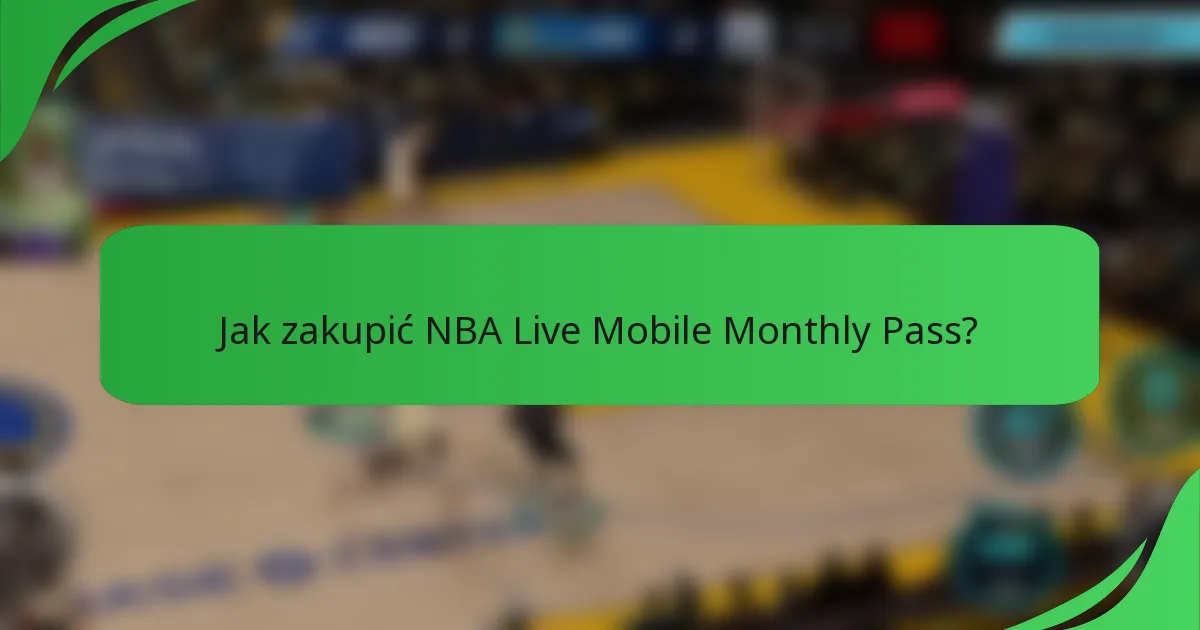 Jak zakupić NBA Live Mobile Monthly Pass?