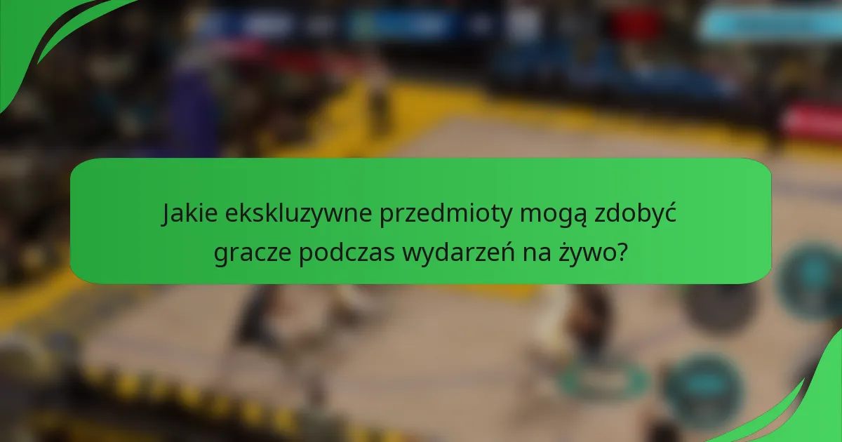 Jakie ekskluzywne przedmioty mogą zdobyć gracze podczas wydarzeń na żywo?