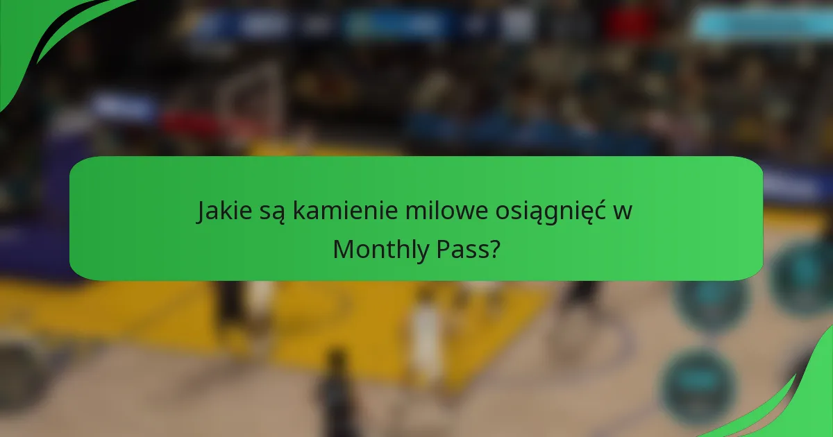Jakie są kamienie milowe osiągnięć w Monthly Pass?