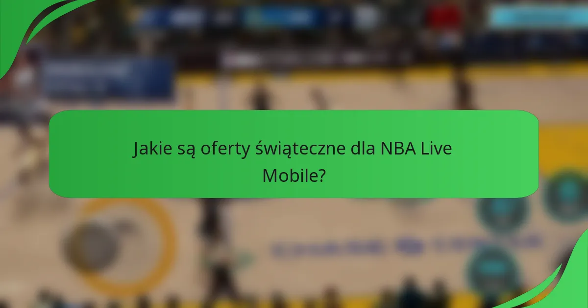 Jakie są oferty świąteczne dla NBA Live Mobile?