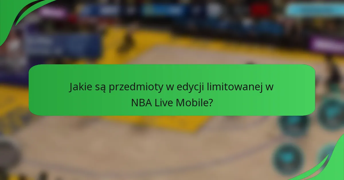 Jakie są przedmioty w edycji limitowanej w NBA Live Mobile?