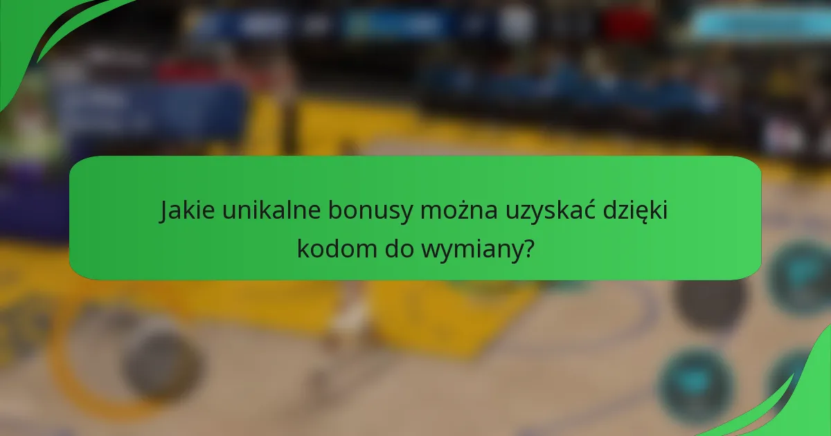 Jakie unikalne bonusy można uzyskać dzięki kodom do wymiany?