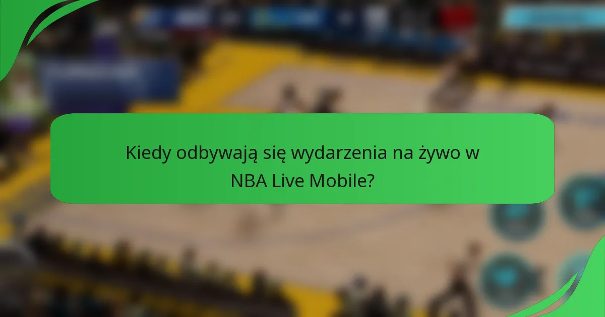 Kiedy odbywają się wydarzenia na żywo w NBA Live Mobile?